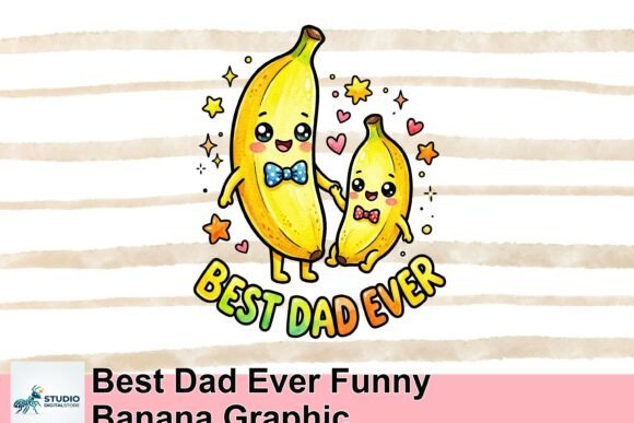 Best Dad Ever Funny Banana Graphic