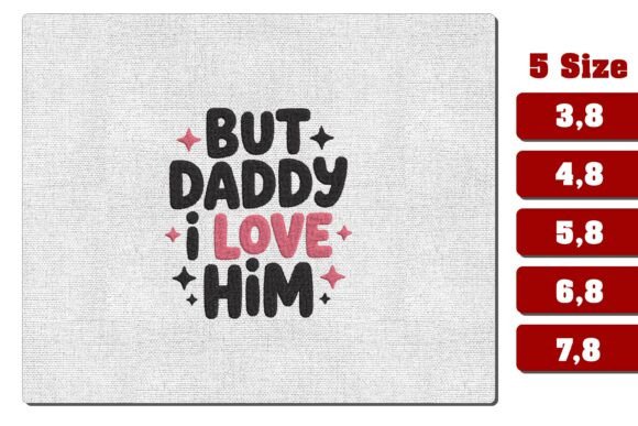 But Daddy I Love Him Embroidery File: A Stylish and Versatile Design for Modern Creations