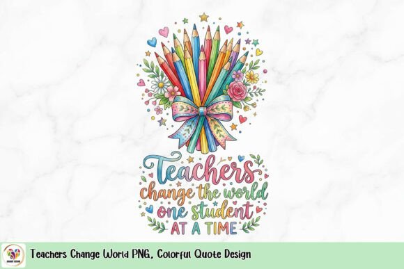 Teachers Change World PNG: A Vibrant Quote Design